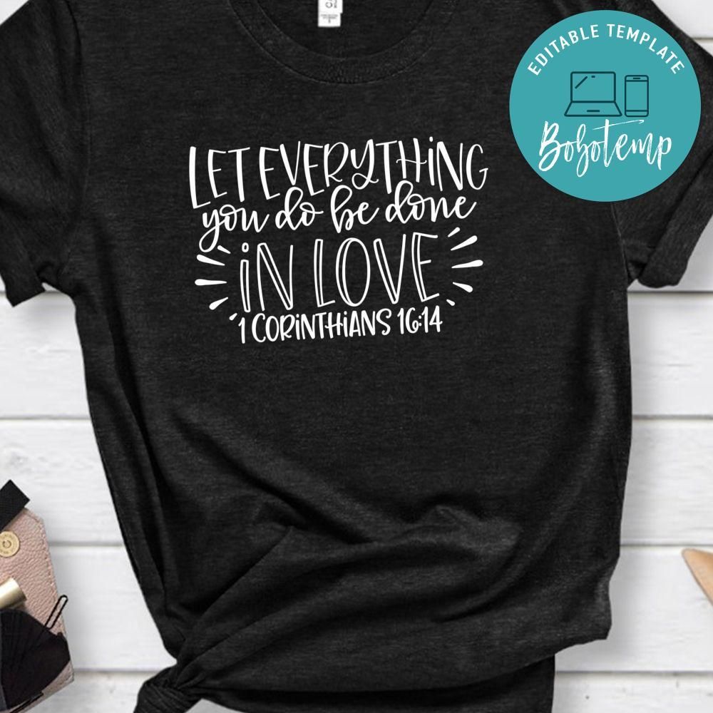 Let Everything You Do Be Done In Love Shirt