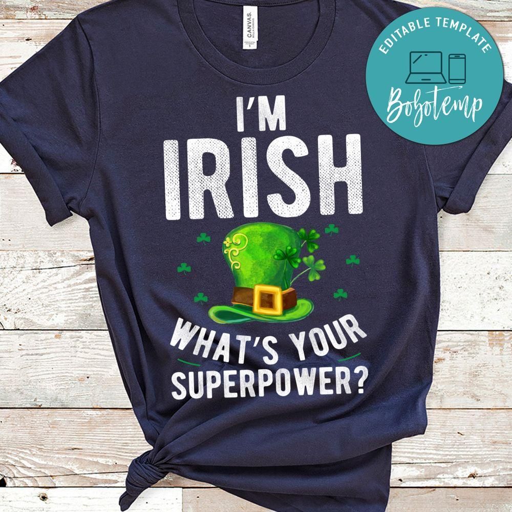 I'm Irish What's Your Superpower Shirt