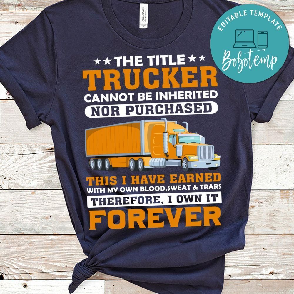 The Title Trucker Cannot Be Inherited Nor Purchased Shirt