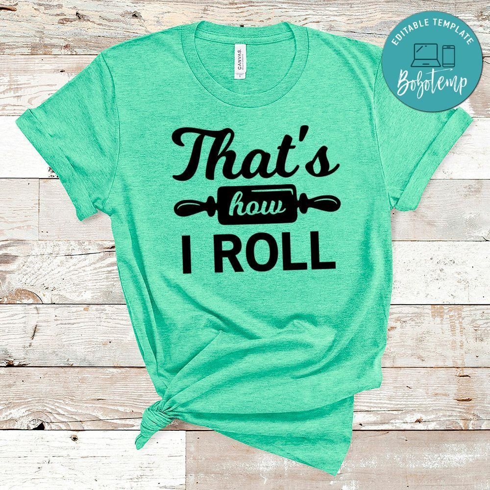 That’s How I Roll Shirt