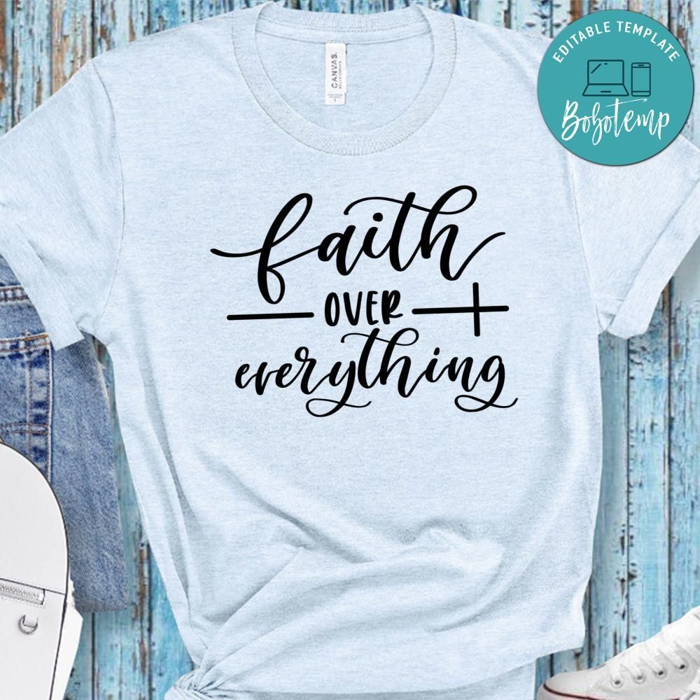 Faith Over Everything Shirt