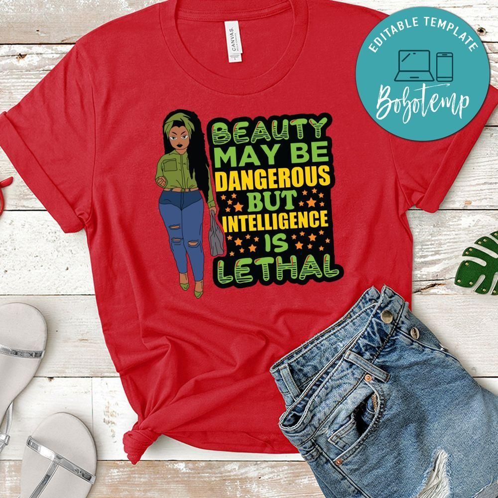 Beauty May Be Dangerous but Intelligence Shirt