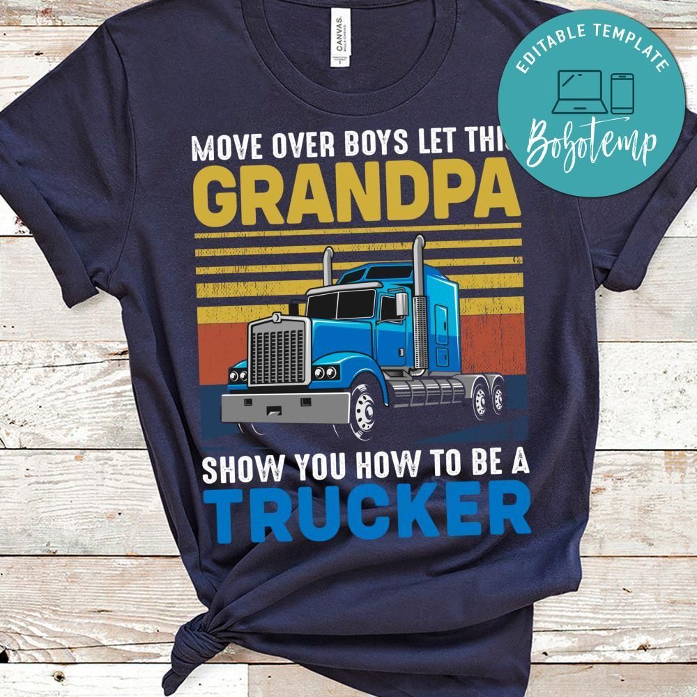 Move Over Boys Let This Grandpa Show You How To Be A Trucker T Shirt