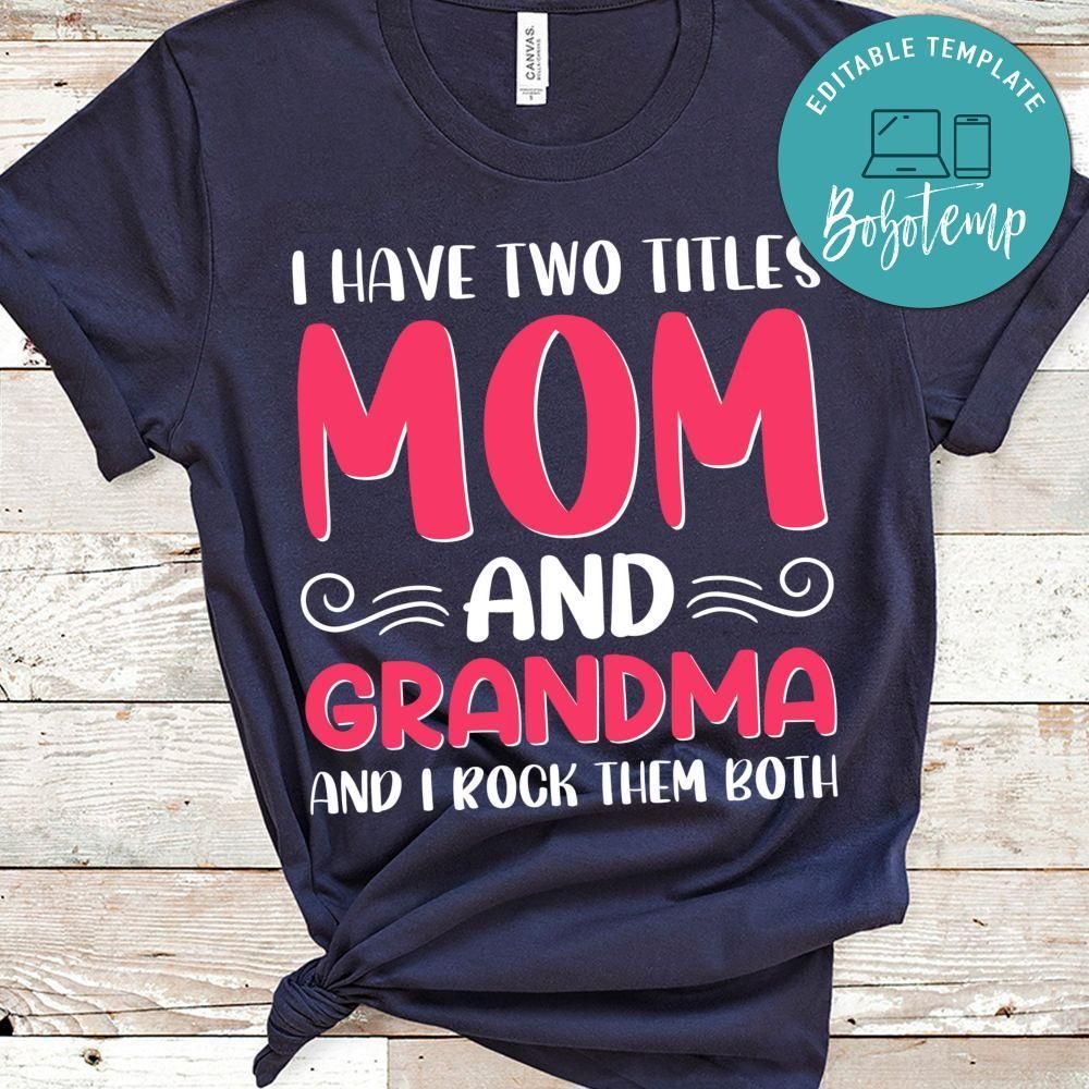 I Have Two Titles Mom And Grandma Shirts
