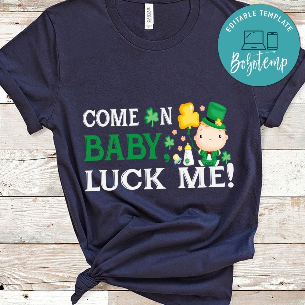 Come On Baby Luck Me Shirts