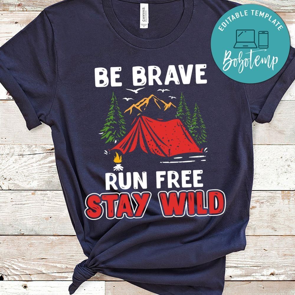 Be Brave Run Free Stay Wild Shirt