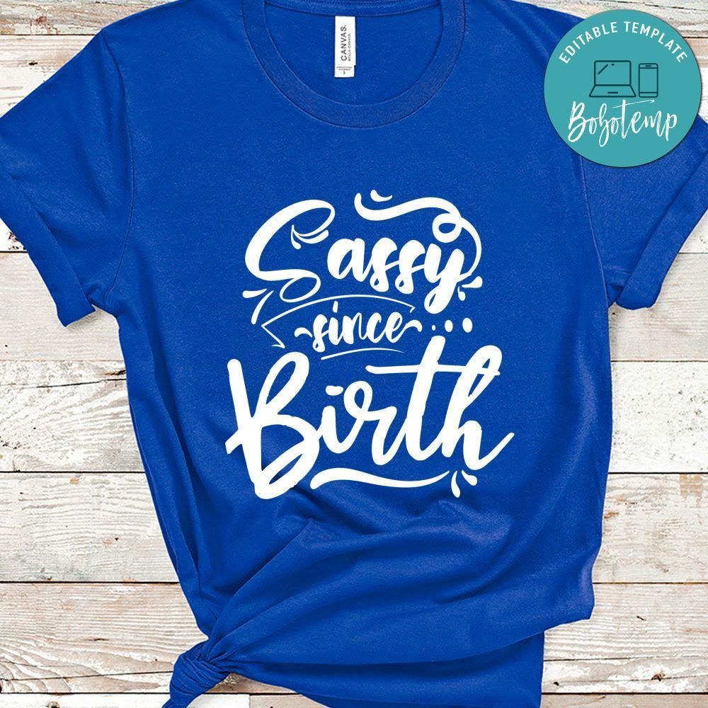 Sassy Since Birth Shirt