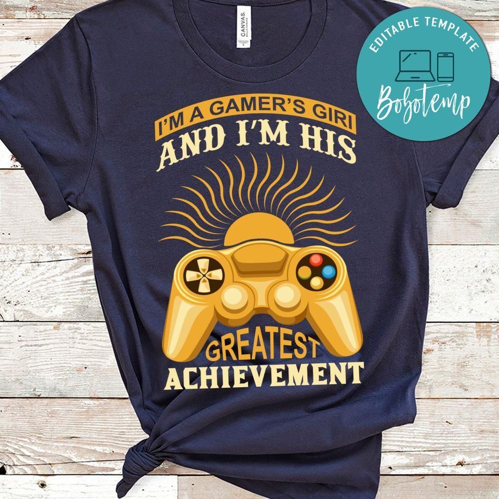 I'm A Gamer's Giri And I'm His Greatest Achievement Shirt