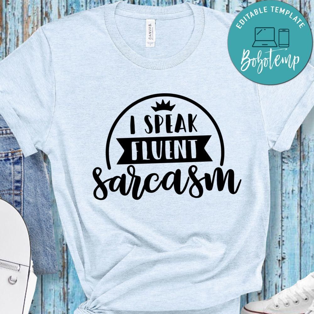 I Speak Fluent Sarcasm Shirt