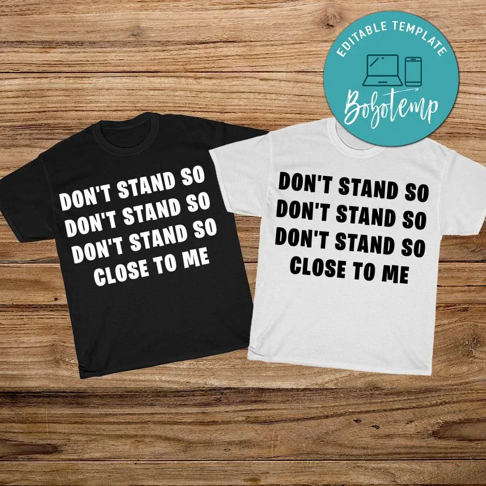 Don't Stand So Close To Me Social Distancing Shirt | Bobotemp