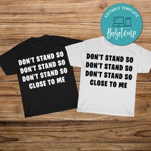 Don't Stand So Close To Me Social Distancing Shirt