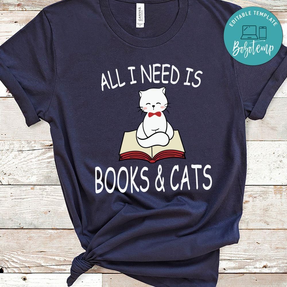 All I Need is Books Cats Lover Shirt
