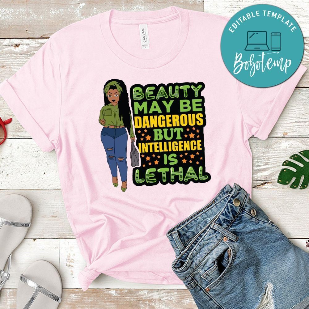 Beauty May Be Dangerous but Intelligence Shirt