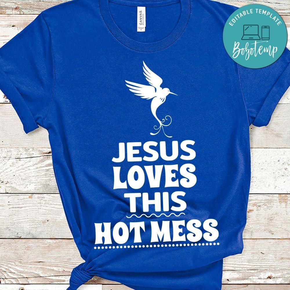 Jesus Loves This Hot Mess T-shirt