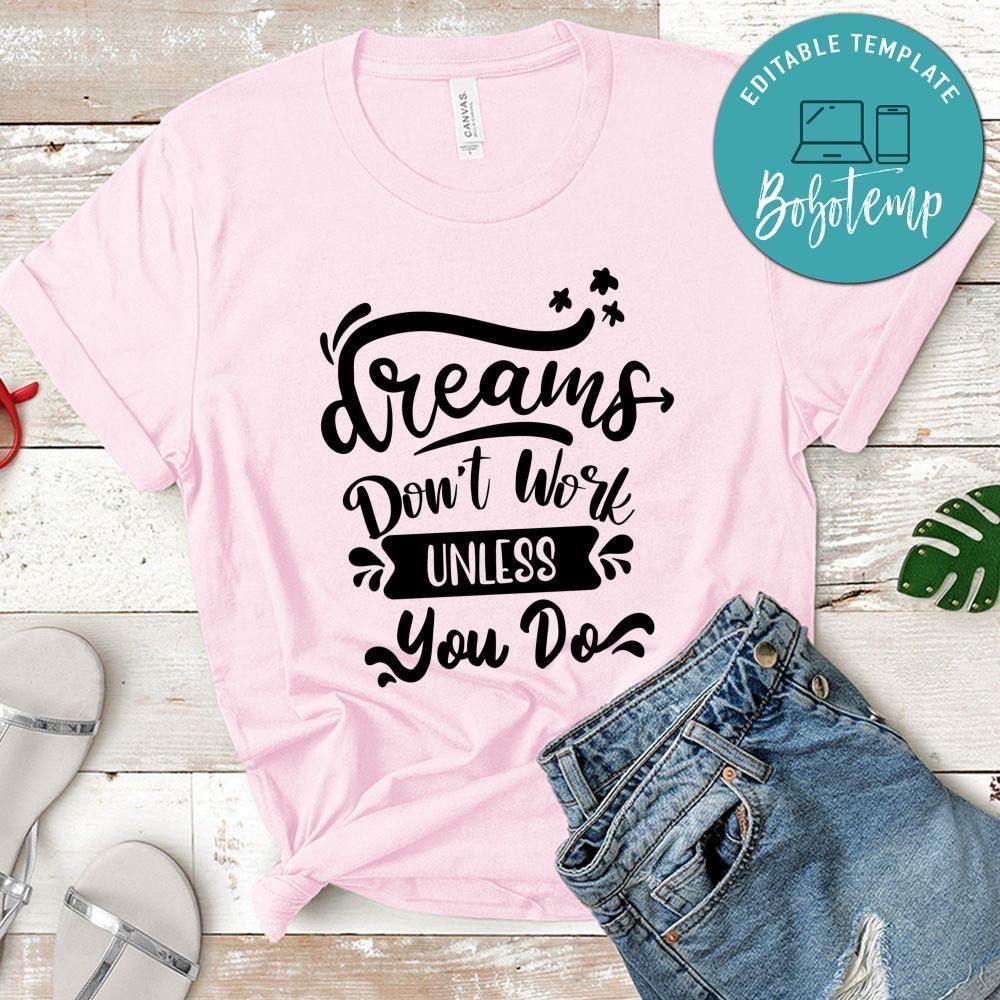 Dreams Dont Work Unless You Do T-Shirt