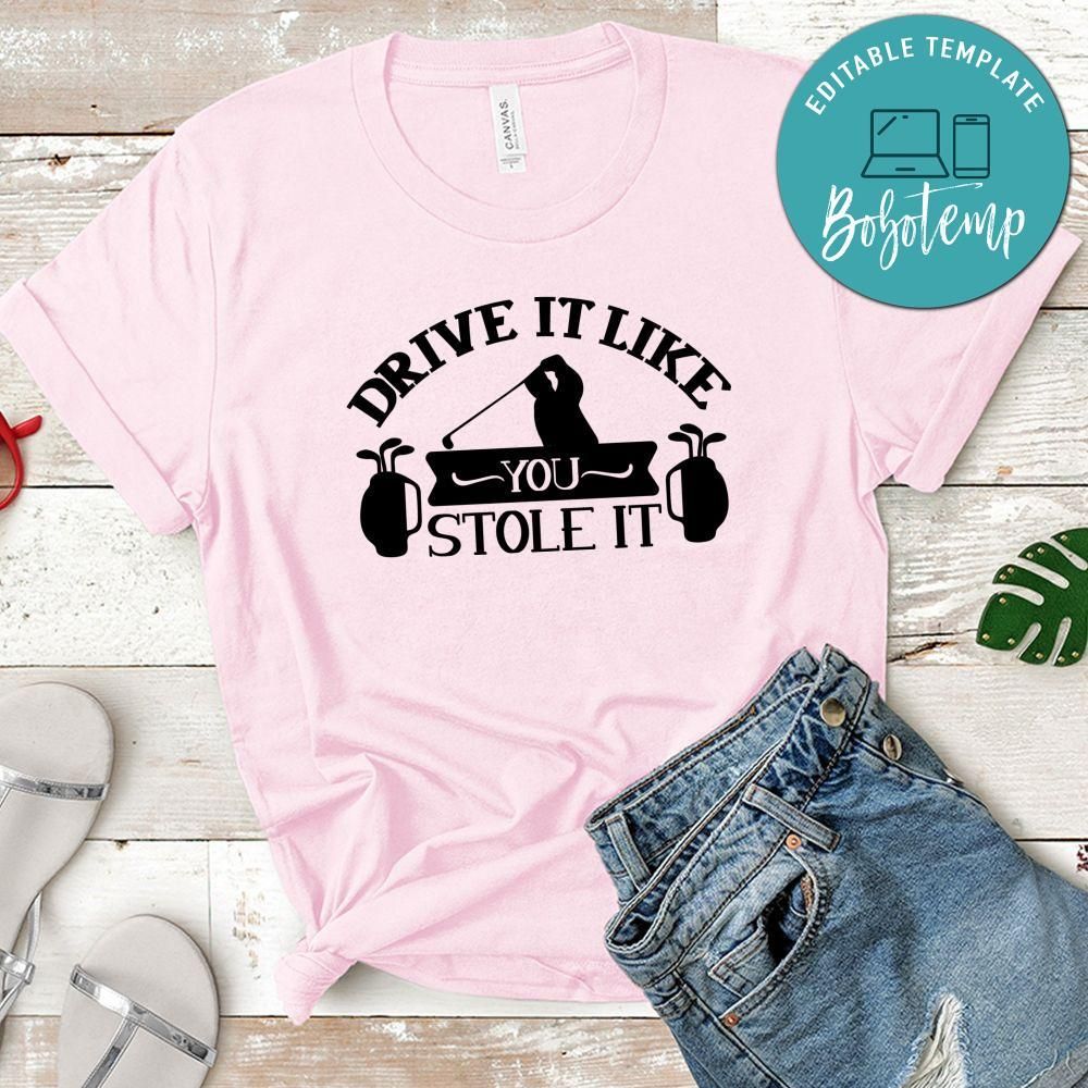 Drive It Like You Stole It T-Shirt
