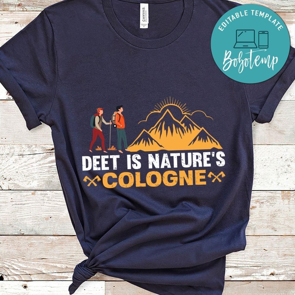 Deet Is Nature's Cologne Shirt