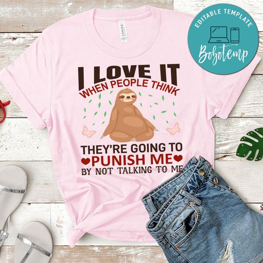 They're Going To Punish Me By Not Talking To Me Shirt