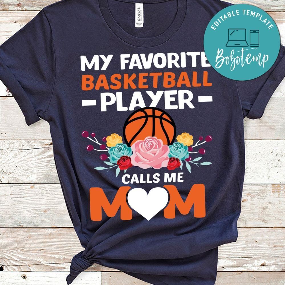 My Favorite Basketball Player Calls Me Mom T Shirts