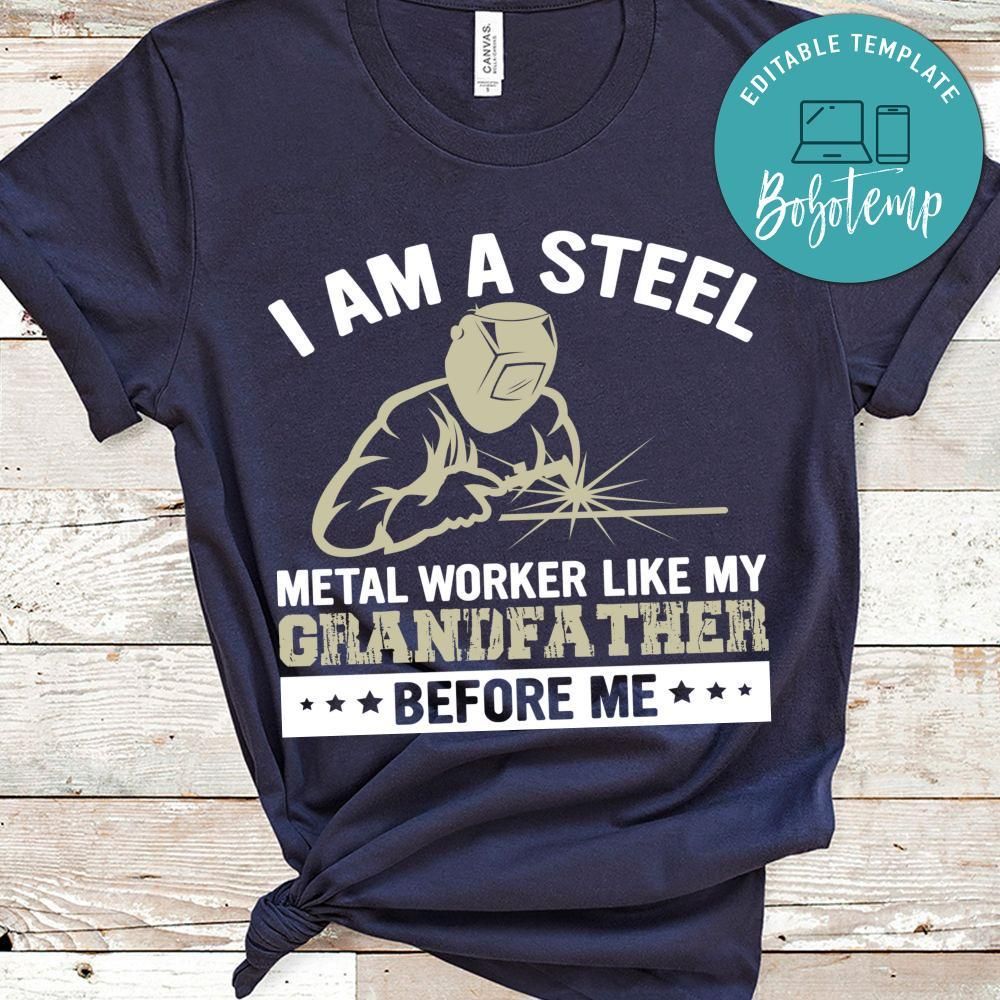 I'm A Steel Metal Worker Like My Grandfather Before Me T Shirt