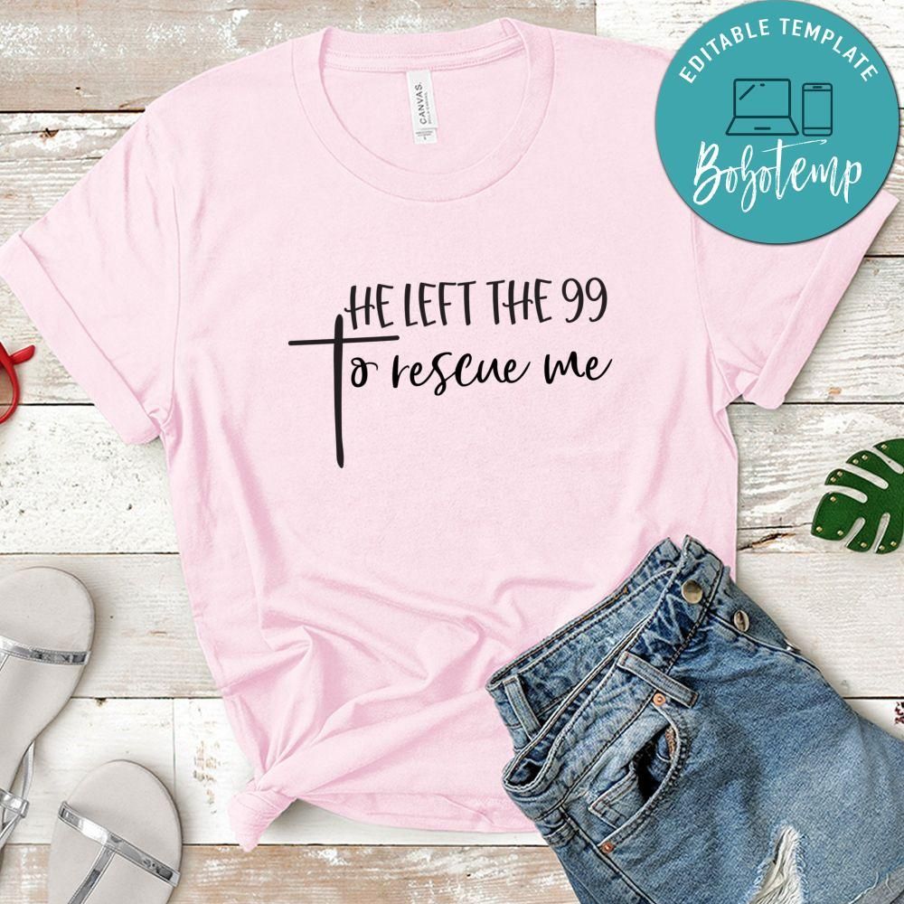 He Left The 99 To Rescue Me T-Shirt