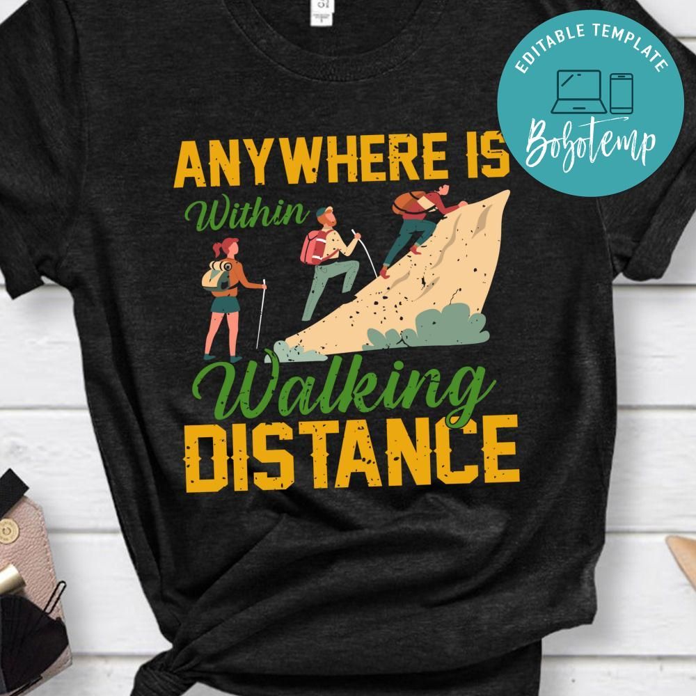 Anywhere Is Within Walking Distance Shirt | Bobotemp