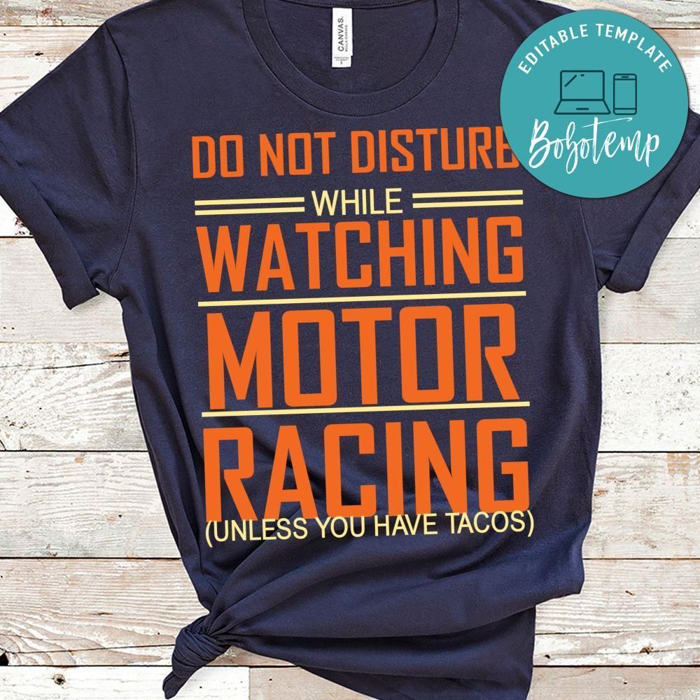 Do Not Disturb While Watching Motor Racing (unless You Have Tacos) Shirt