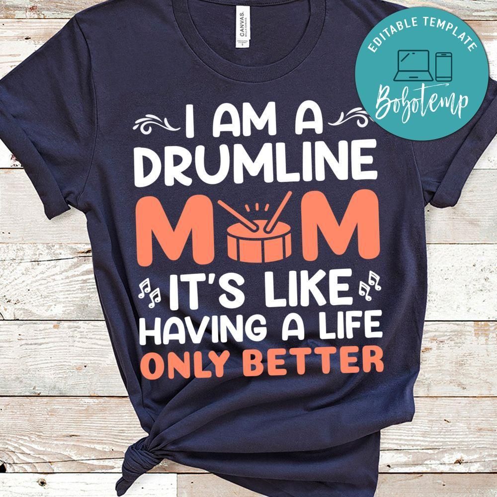 I'm A Drumline Mom It's Like Having A Life Only Better T Shirt
