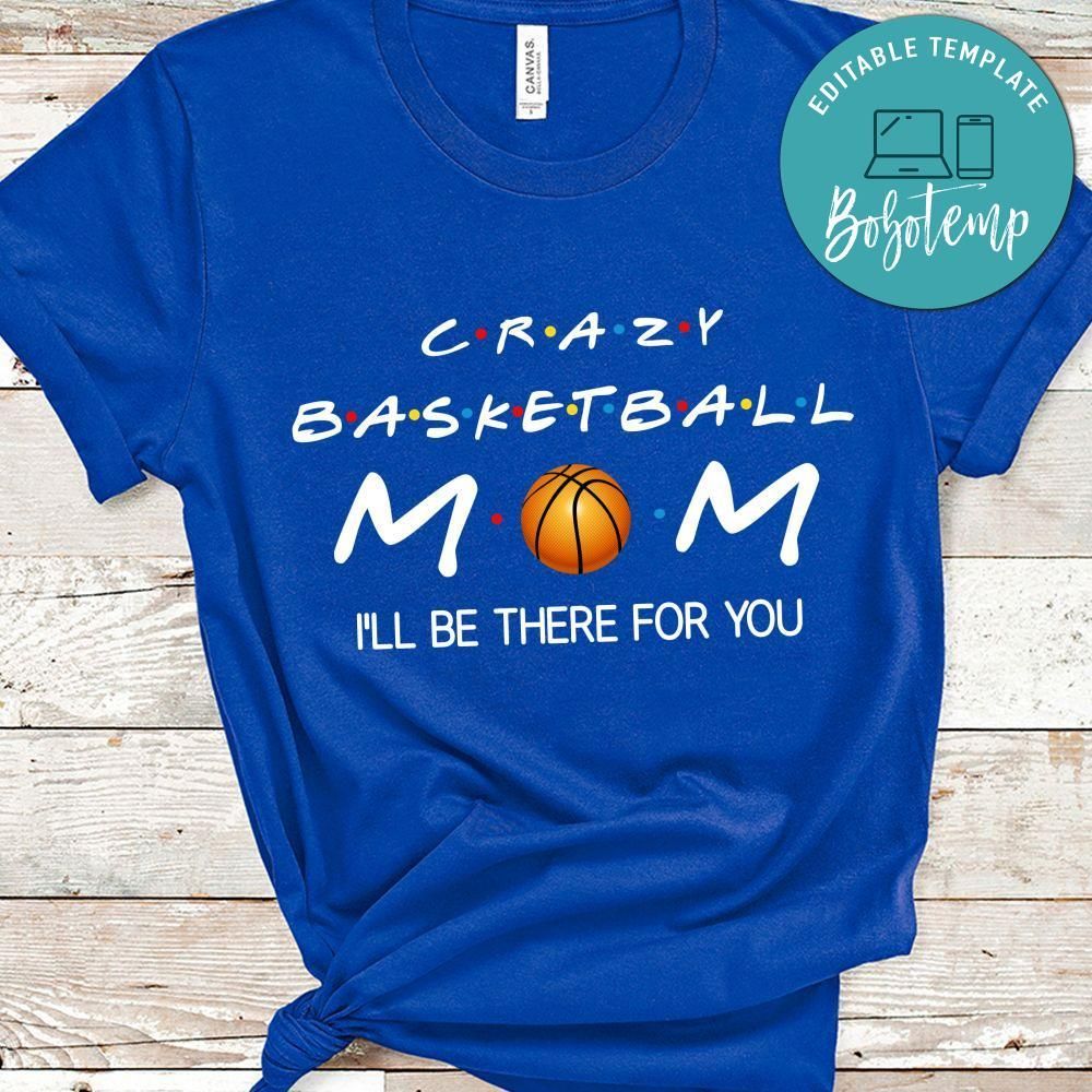 Crazy Basketball Mom I'll Be There For You Black Shirt