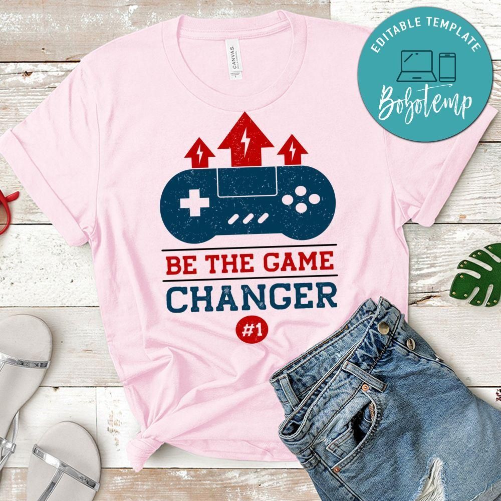 Be the Game Changer Shirt