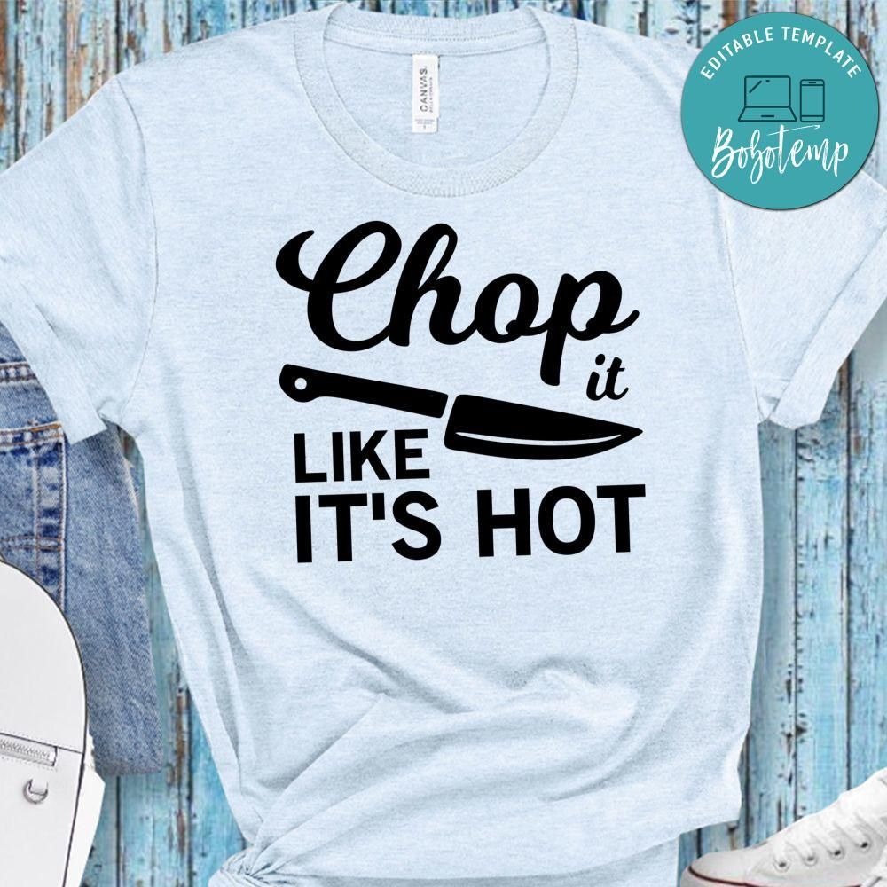 Chop It Like It’s Hot Shirt