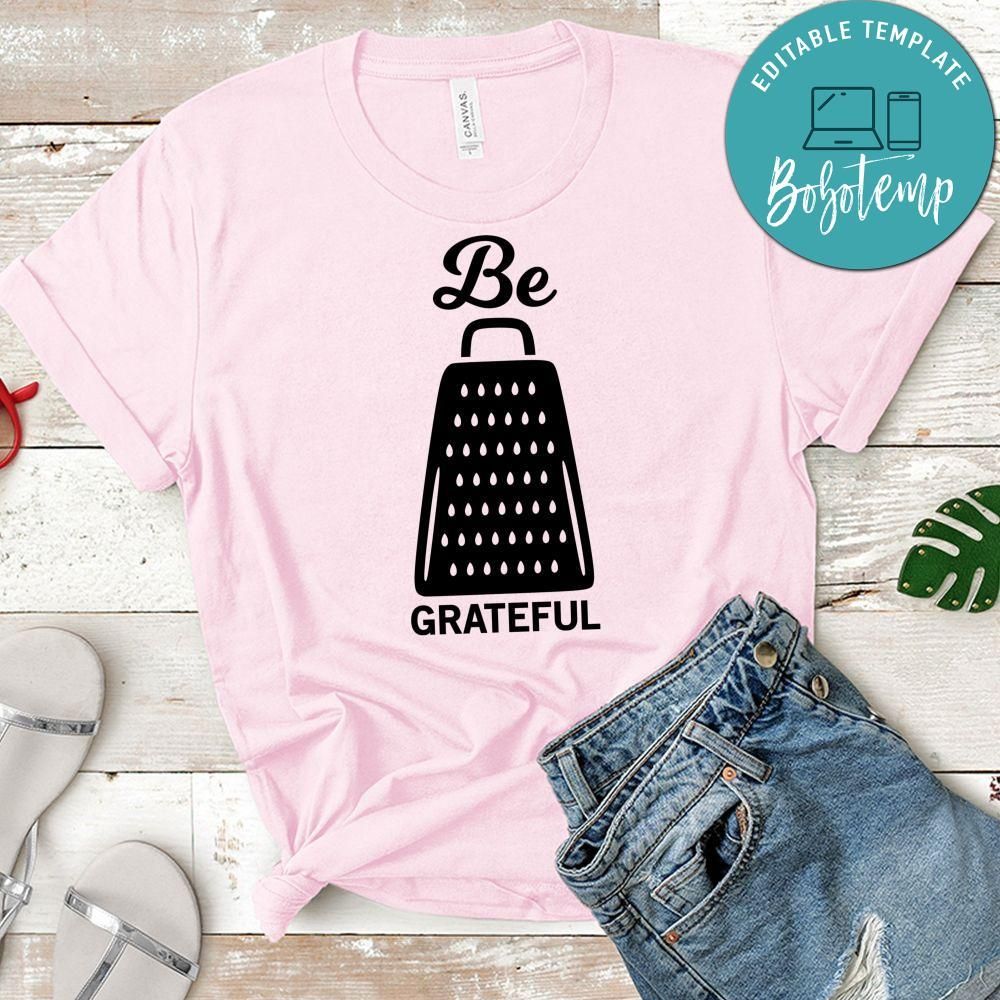 Be Grateful Shirt