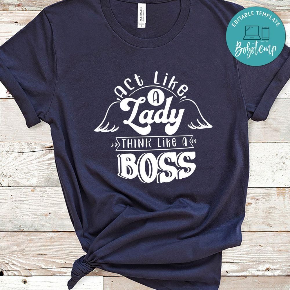 Act Like A Lady Think Like A Boss Shirt