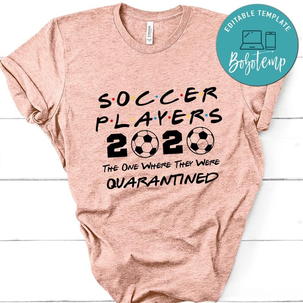 Soccer Players 2020 The One Where They Were Quarantined White Shirt