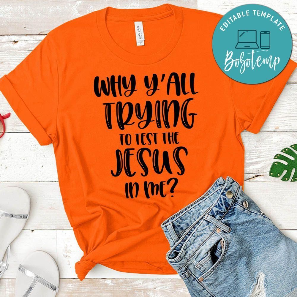 Why Y'all Trying To Test The Jesus In Me Shirt