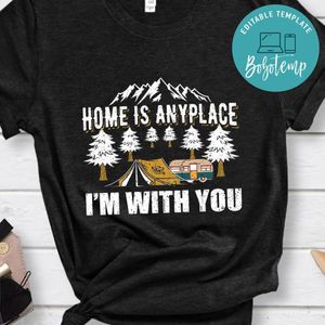 Home Is Any Place Shirt