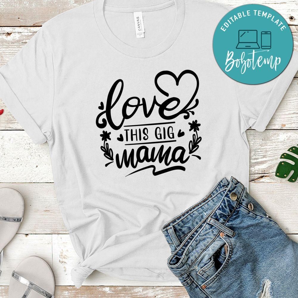 Love This Gig Mama T-Shirt