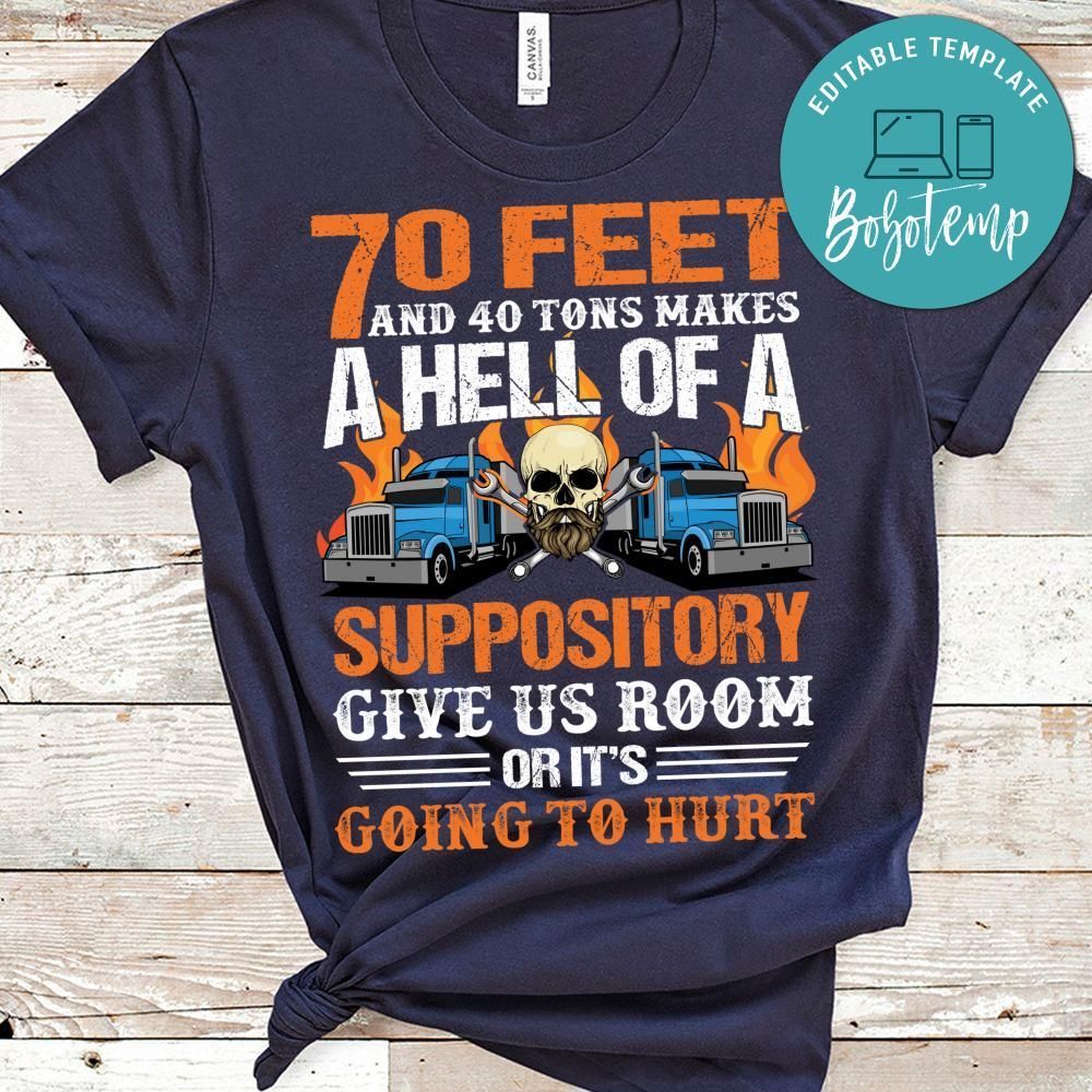 70 Feet And 40 Tons Makes A Hell Of A Suppository Shirt