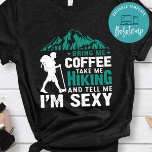 Bring Me Coffee Take Me Hiking Shirt