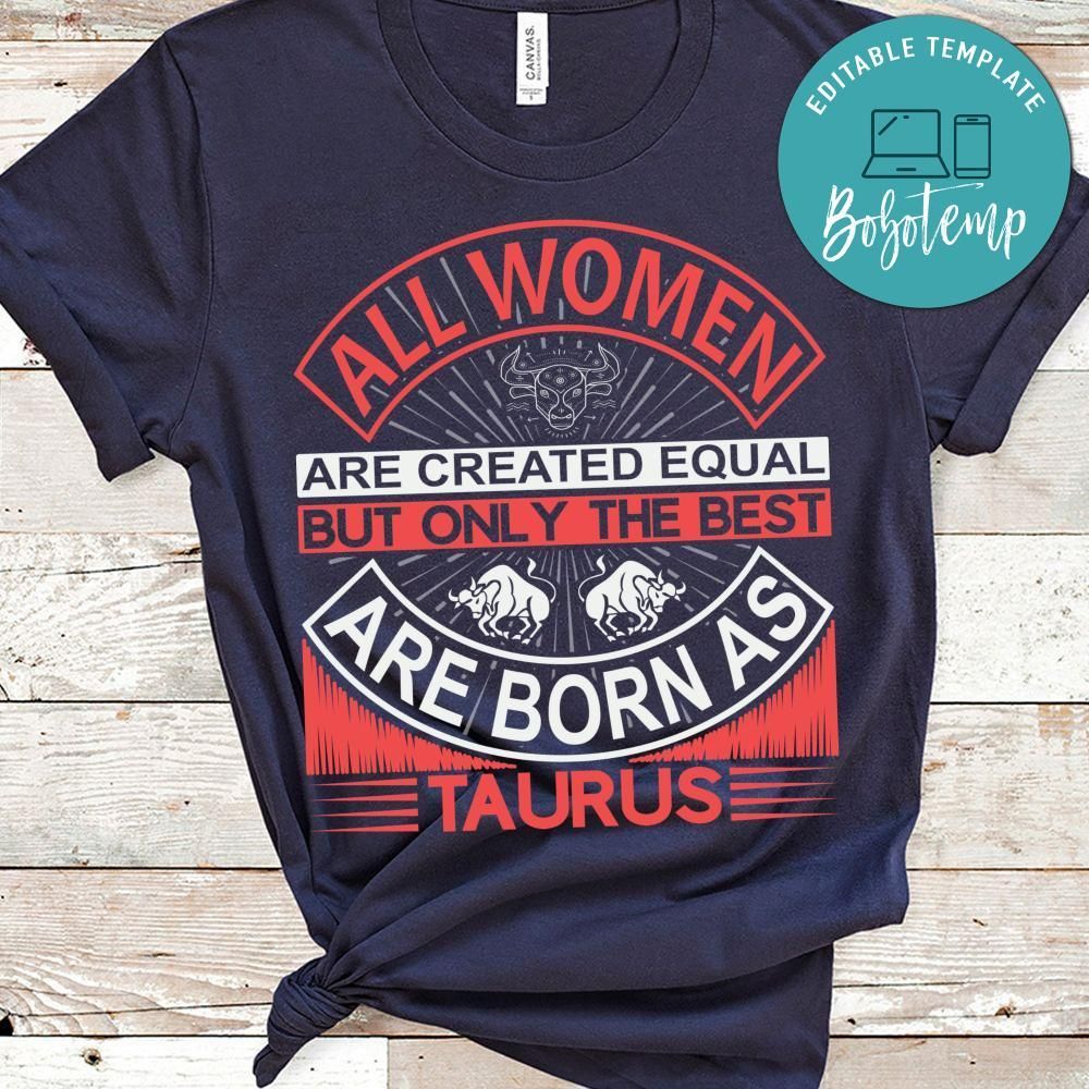 All Women Are Created Equal But Only The Best Are Born As Taurus Shirt