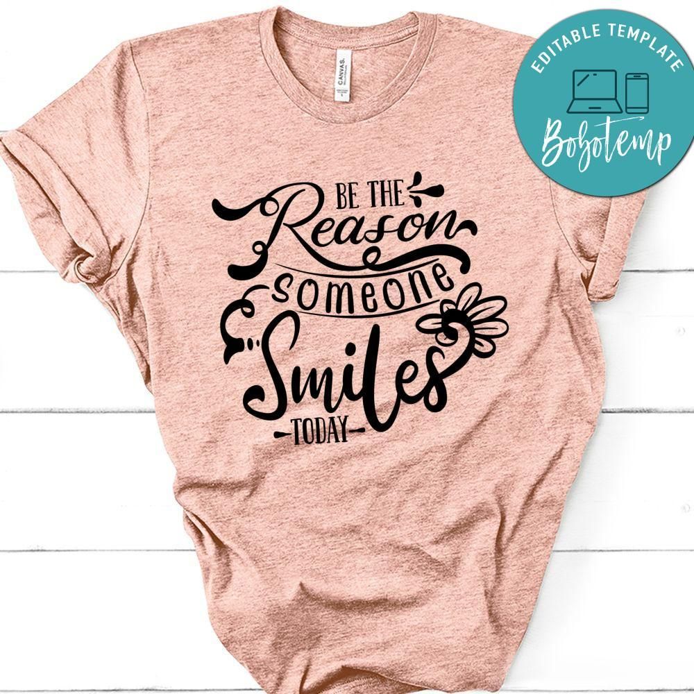 Be The Reason Someone Smile Today T-Shirt
