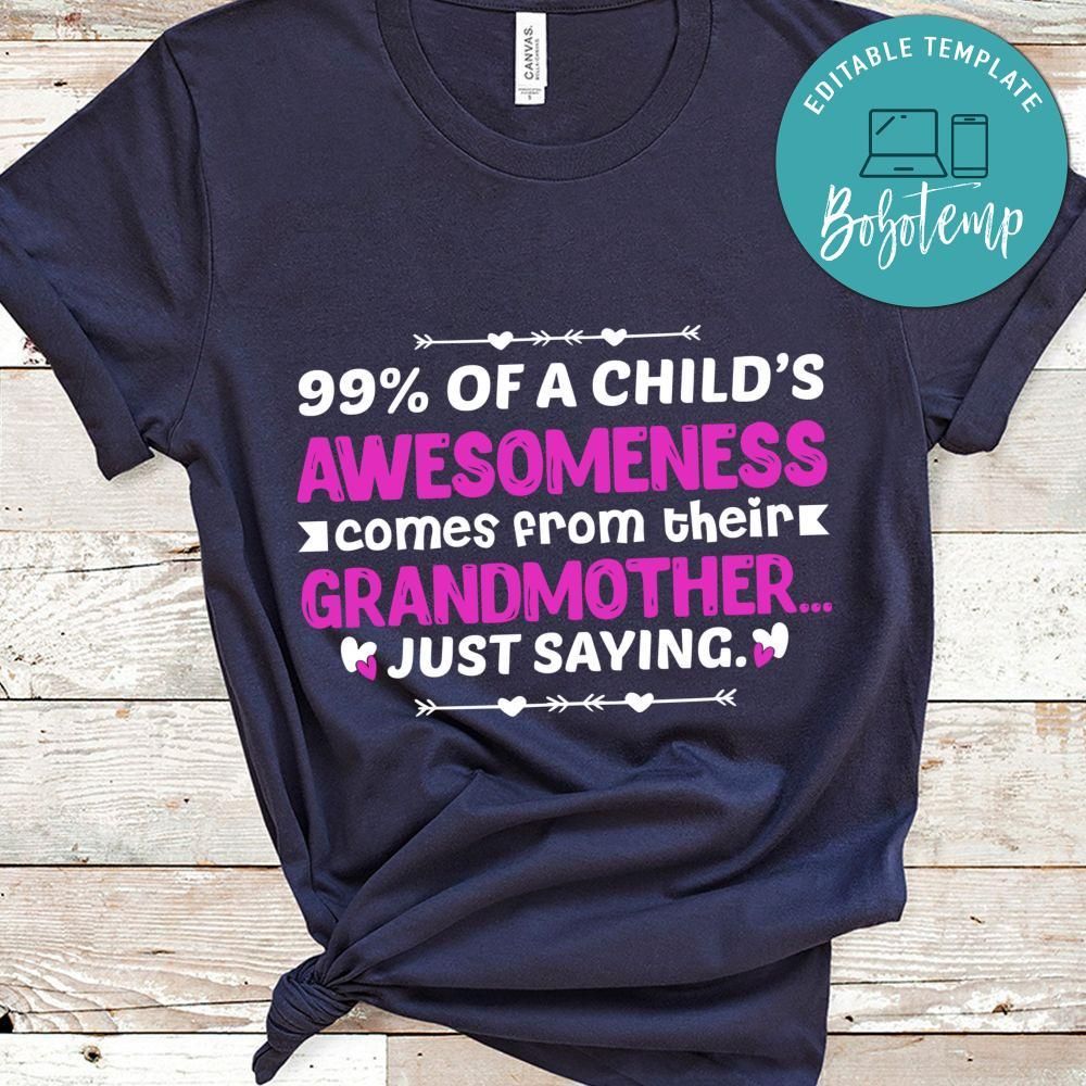 99% Of A Child's Awesomeness Comes From Their Grandmother Shirt
