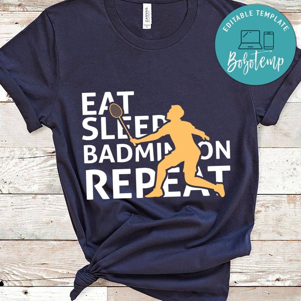 Eat Sleep Badminton Repeat Shirt