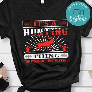 It's A Hunting Thing You Wouldn't Understand T-shirt