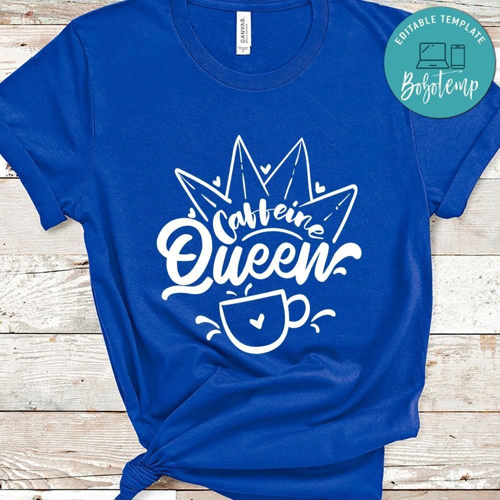 Caffeine Queen Shirt