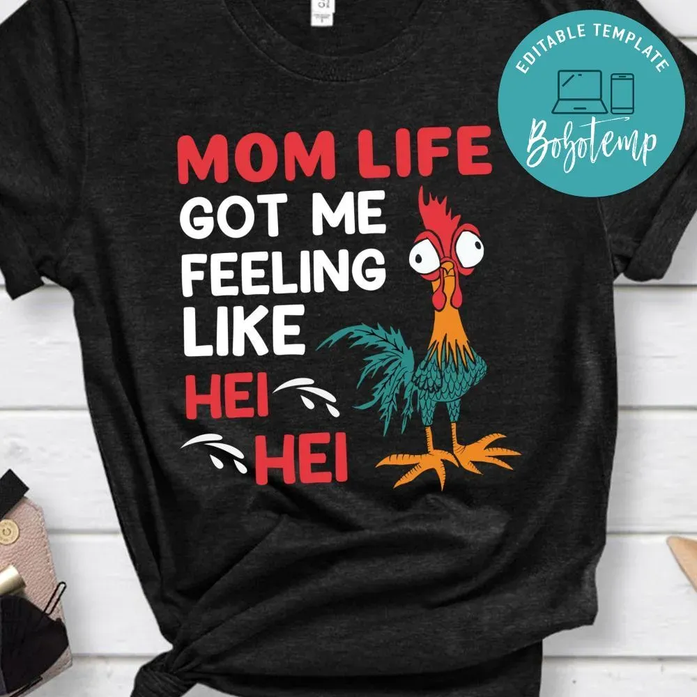 Mom Life Got Me Feeling Like Hei Hei Shirt | Bobotemp