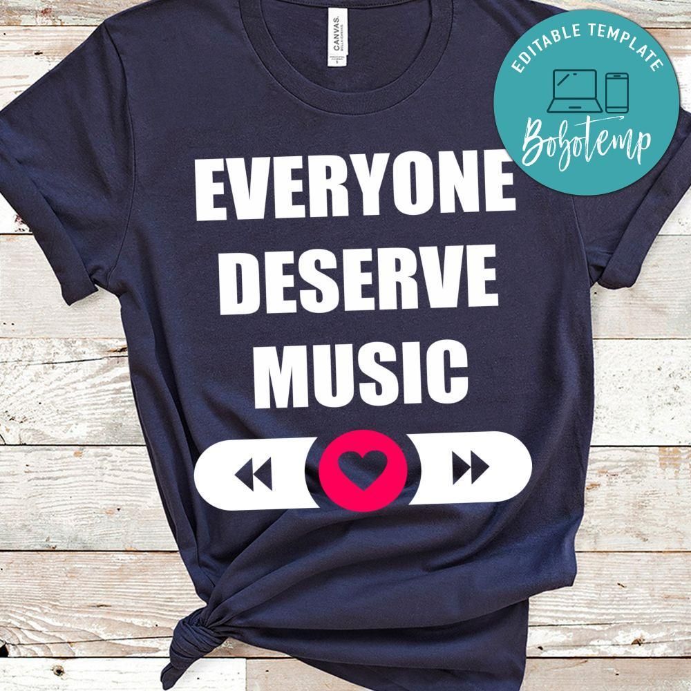 Everyone Deserve Music Shirt