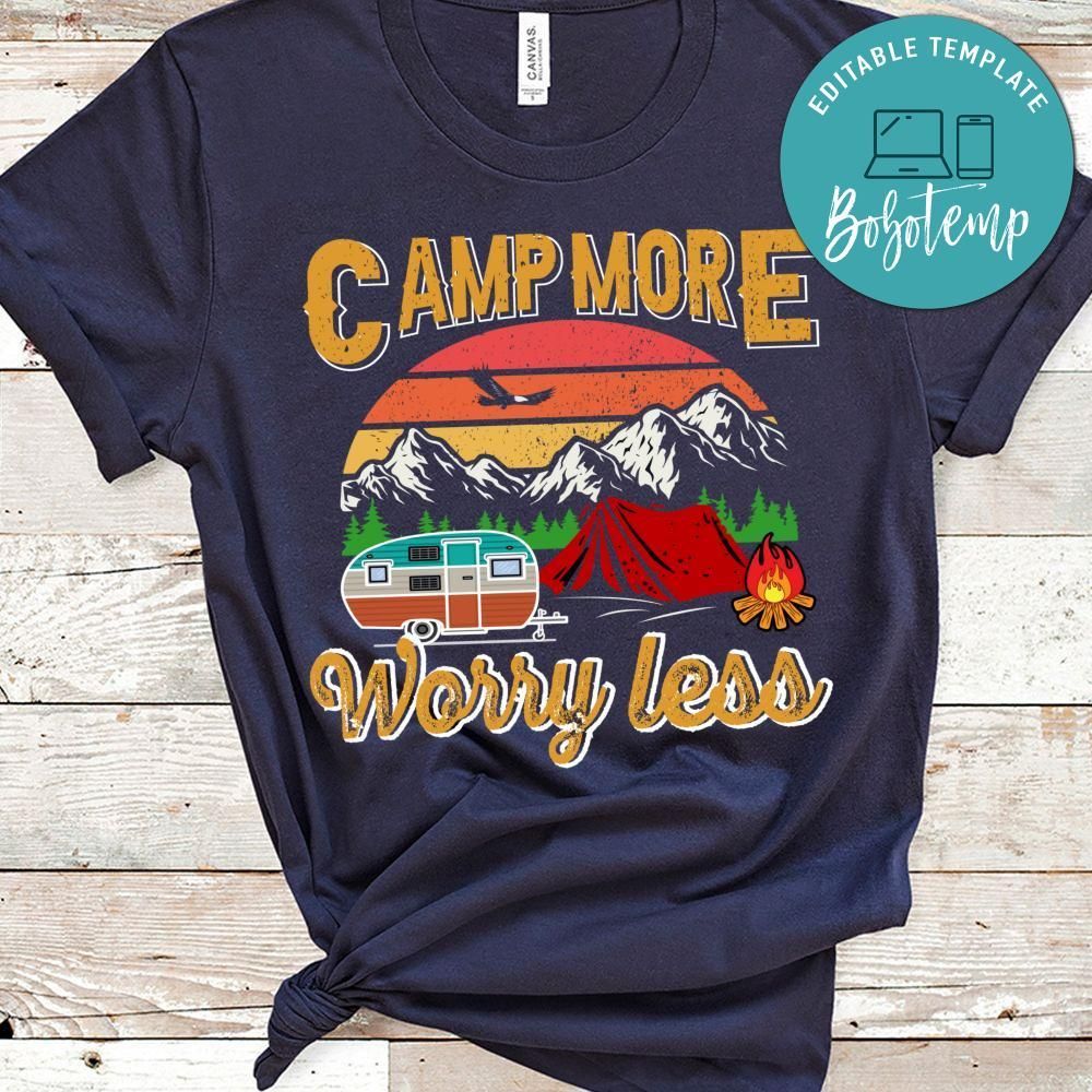 Camp More Worry Less Shirts