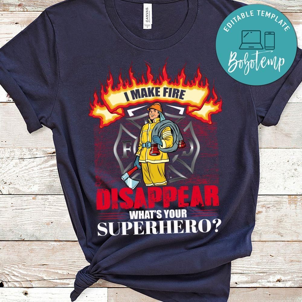 I Make Fire Disappear What's Your Superhero Shirt