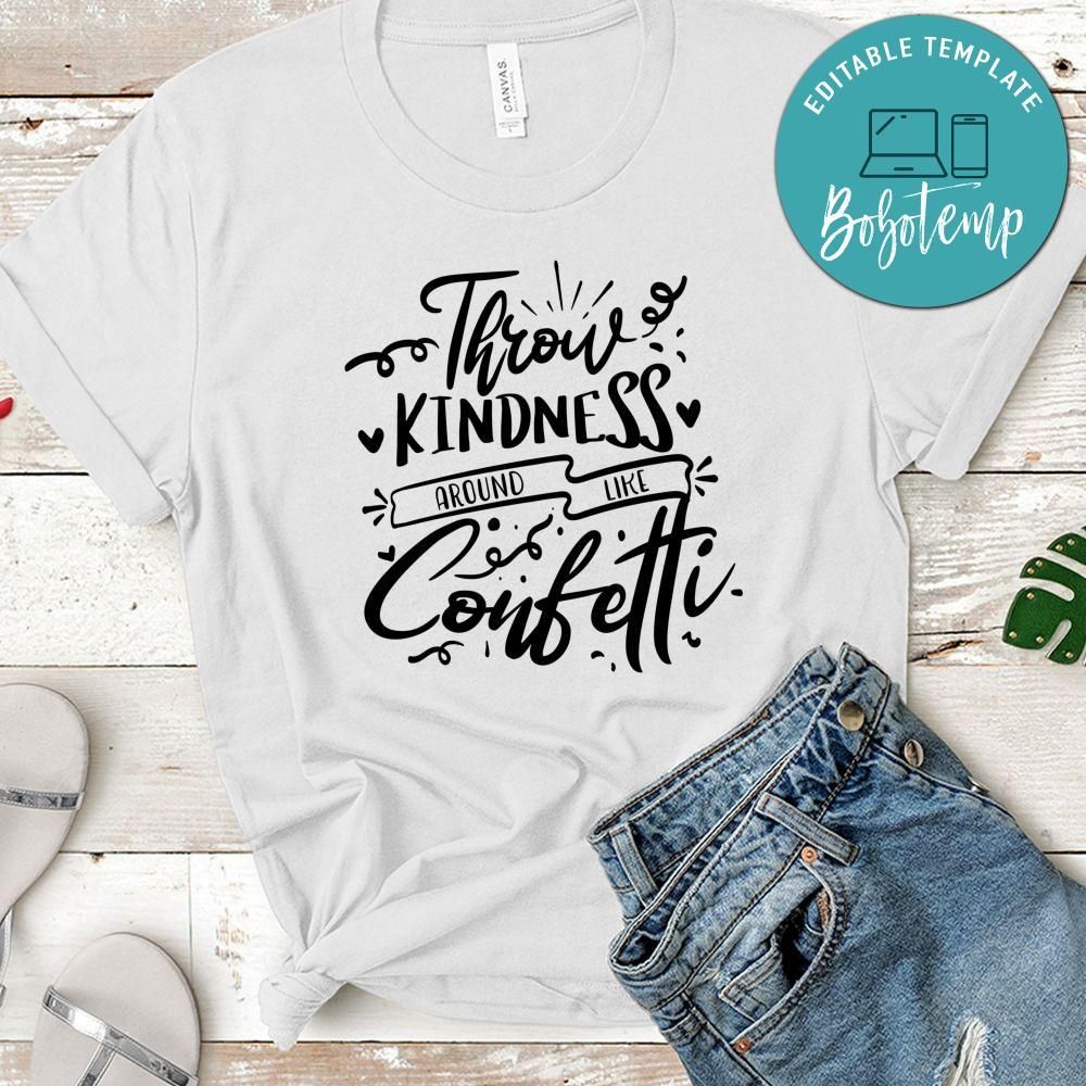 Throw Kindness Around Like Confetti T-Shirt